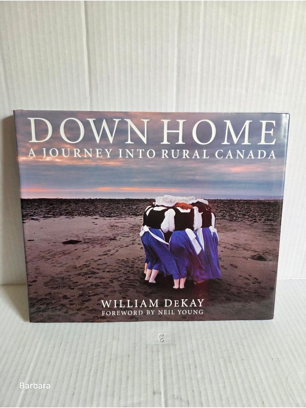 William DeKay "Down Home: A Journey into Rural Canada" Hardcover Book
